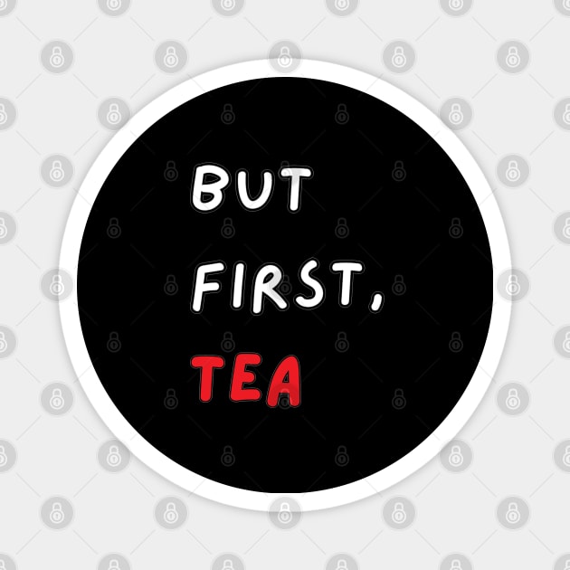 But First, Tea Magnet by applebubble